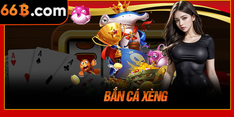 Bắn Cá Xèng