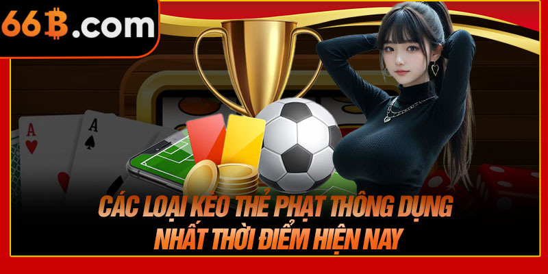 Các Loại Kèo Thẻ Phạt Thông Dụng Nhất Thời Điểm Hiện Nay