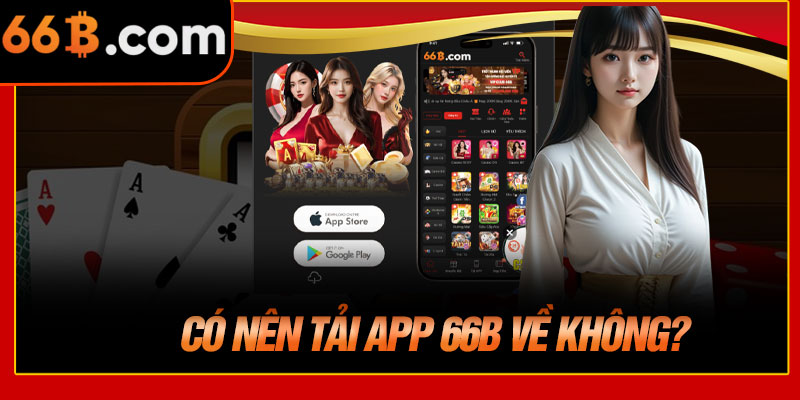 Có Nên Tải App 66B Về Không?