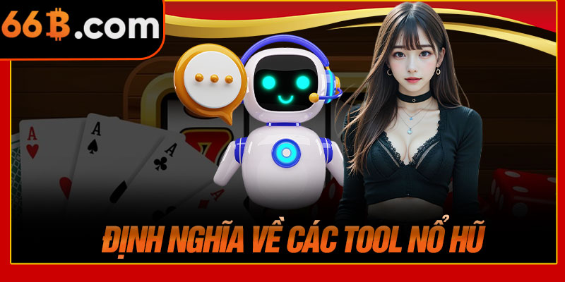 Định Nghĩa Về Các Tool Nổ Hũ