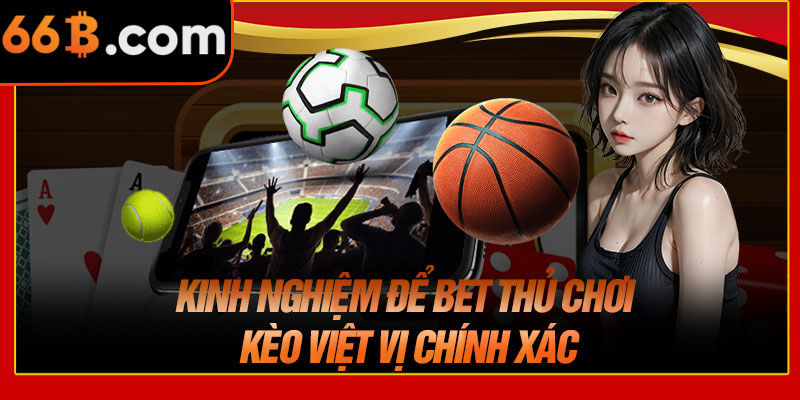 Kinh Nghiệm Để Bet Thủ Chơi Kèo Việt Vị Chính Xác