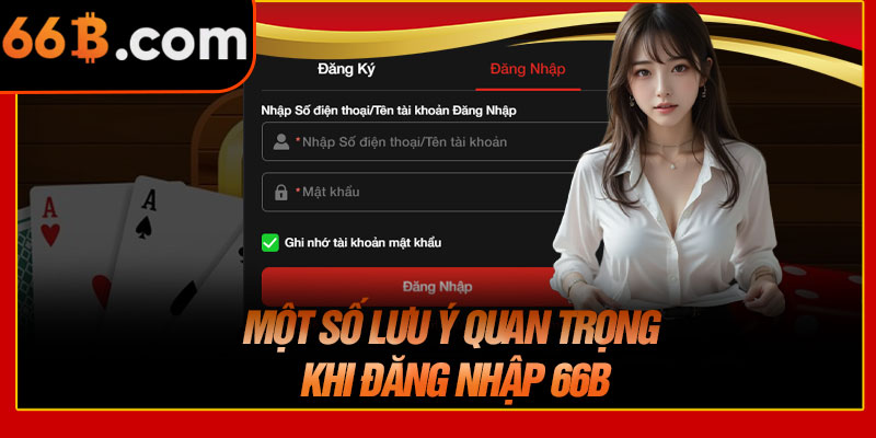 Một Số Lưu Ý Quan Trọng Khi Đăng Nhập 66B