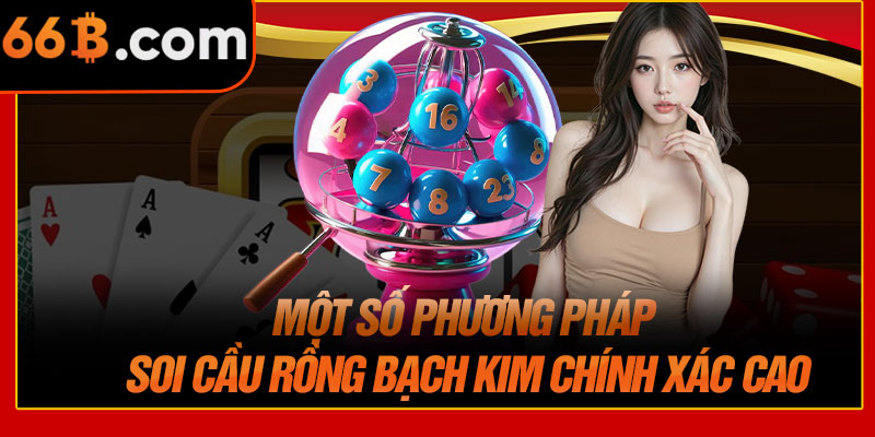 Một Số Phương Pháp Soi Cầu Rồng Bạch Kim Chính Xác Cao