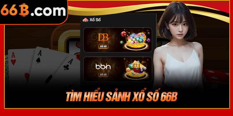 Tìm Hiểu Sảnh Xổ Số 66B