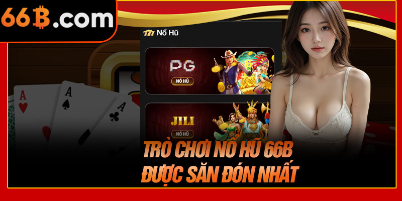 Trò Chơi Nổ Hũ 66B Được Săn Đón Nhất
